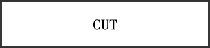 CUT